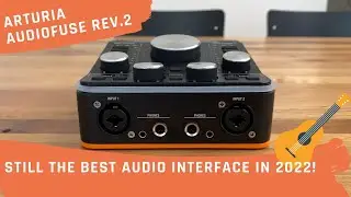 Still the best audio interface in 2024! Why I chose the Arturia AudioFuse Rev.2 over its competitors