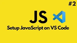 JavaScript Tutorial for Beginners | Setup JavaScript on VS Code (#2)