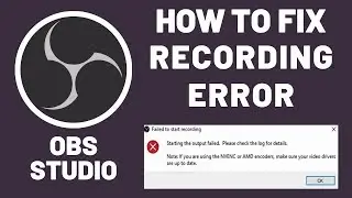 OBS Studio Recording Error - How To Fix - Failed To Start Recording - How To Update Graphic Card -