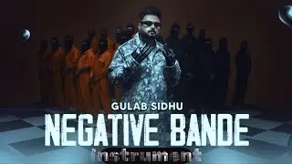 Negative Bande Song (Instrument) - Gulab Sidhu nuts New Song _ New Punjabi Song 2024 _ Gulab Sidhu