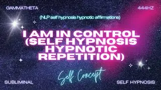 Empowered Mastery: I Am in Control - Self Hypnosis Hypnotic Repetition