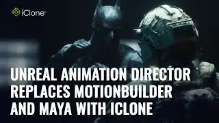 Unreal Animation Director replaces MotionBuilder and Maya with iClone 8