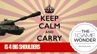 IS 4 Big Shoulders 1 Game Wonder   World of Tanks Blitz