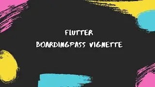 Flutter Vignette | Boarding Pass | Vignettes in Flutter | UI Design in Flutter @aseemwangoo #flutter