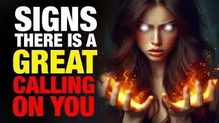 Signs There is a Great Calling Upon Your Life (Powerful Video)