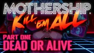 Mothership RPG | Kill 'Em All | Part One: Dead Or Alive