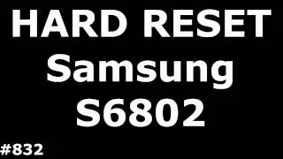 Сброс настроек Samsung Ace S6802 (Hard Reset Samsung Galaxy Ace DUOS GT-S6802)