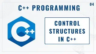 C++ Control Structures: If Else and Switch-Case Tutorials for Beginners 04