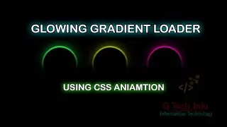 Glowing Gradient Loader Ring Animation Effects Using HTML & CSS || Q Tech Info