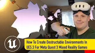 How To Create Destructible walls In UE5 For Quest 3 Mixed Reality Games