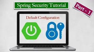 Spring Security Tutorial - Part 1 - Default Configuration