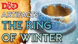 The Ring of Winter | D&D Artifact Lore | The Dungeoncast Ep.369