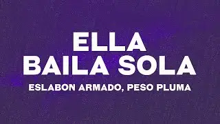 Eslabon Armado, Peso Pluma - Ella Baila Sola (Letra) compa que le parece esa morra