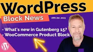 WORDPRESS GUTENBERG BLOCK NEWS - 16th January 2023: Whats new in Gutenberg 15?