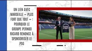 pourquoi le groupe Pernod Ricard renonce à sponsoriser le PSG