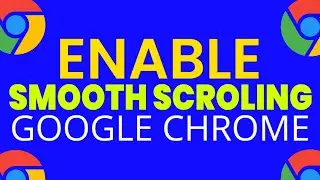 Enable Smooth Scrolling Google Chrome