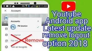 Youtube android app Latest  update version remove the Logut/singnout option then how to Logout