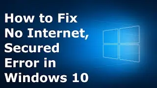 How to Fix No Internet, Secured Error in Windows 10/8/7 | Internet Connected but No Internet Access