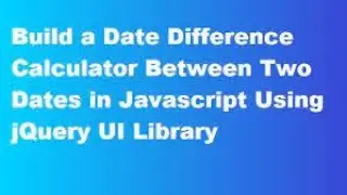 Date Difference between Two dates Days Months Years || Age Calculator in jQuery