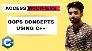 Access Modifiers in C++ | Object Oriented Programming using C++ | c++ placement series