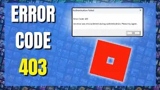 How To Fix Roblox Error Code 403