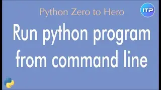 Run python program from command line | Python Beginners Tutorial | An IT Professional