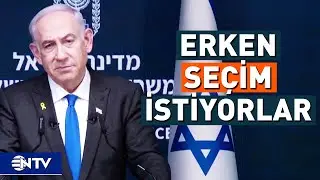 Netanyahu Karşıtı Protestolar Sürüyor, Muhalefetten Erken Seçim Çağrısı Geldi | NTV