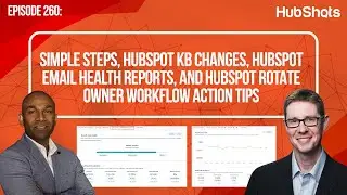 260: Simple Steps, HubSpot KB changes, Email Health Reports, and Rotate Owner Workflow Action tips