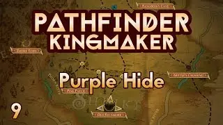 Pathfinder Kingmaker - Ep9 - Purple Hide