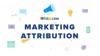 Analyze, understand, and measure your marketing campaigns in Zoho CRM | Marketing Attribution