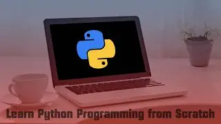 Learn Python Programming from Scratch