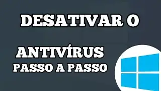 Como Desativar o Antivirus do Windows 2022