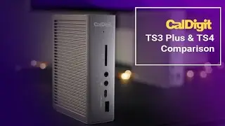 CalDigit TS3 Plus & TS4 Comparison | Next-Level Thunderbolt Docks