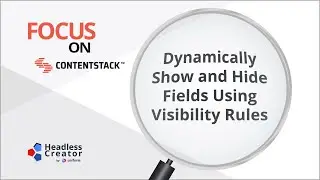 FOCS 3: Dynamically Show and Hide Fields Using Visibility Rules