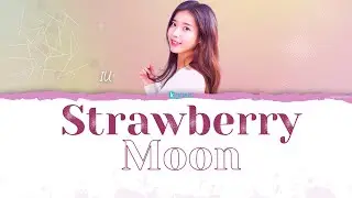 IU - Strawberry Moon Lyrics [HAN/ ROM / ENGLISH - Color coded]