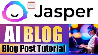 How to Use Jasper AI to Write a Blog Easily