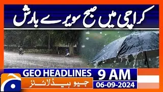 Early Morning Rain in Multiple Areas of Karachi | Geo News 9AM Headlines | 6 September 2024