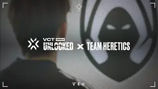 UNLOCKED: Team Heretics I VCT EMEA