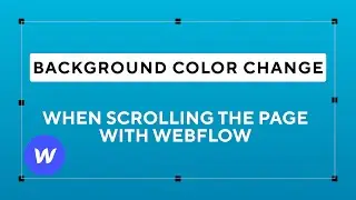 Change Background Color on Scroll [Webflow Tutorial]