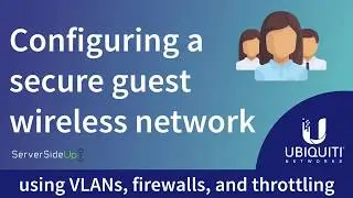 Configure a secure guest wireless network using VLANs, firewalls, and throttling