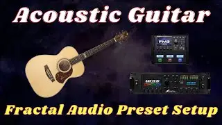 Setting Up An Acoustic Preset | Fractal FM3 / FM9 / Axe-FX III