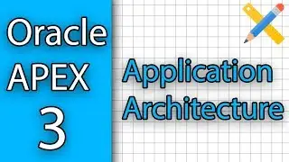 Oracle APEX Tutorial 3 - Application Architecture and Creating a Productivity App