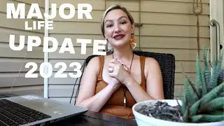 MAJOR LIFE UPDATE 2023