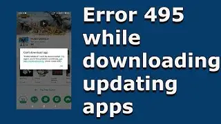 Fix Error 495 while installing or updating apps from Google Play store