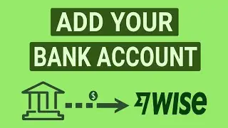 How to Add Your Bank Account on Wise (2024) | Link Wise to Bank