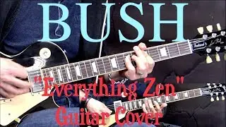 Bush - "Everything Zen" - Alternative Rock Guitar Cover