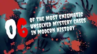 Unsolved Mysteries That Cannot Be Explained [6 Strange Stories]