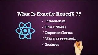 What is ReactJS | What are features of ReactJS | How reactjs works | Why reactjs is required?