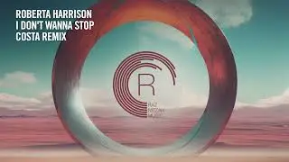 Roberta Harrison - I Dont Wanna Stop (Costa Remix) [RNM] Extended