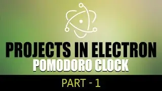 Projects in Electron | Pomodoro Clock | Part 1